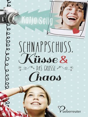 cover image of Schnappschuss, Küsse und das große Chaos